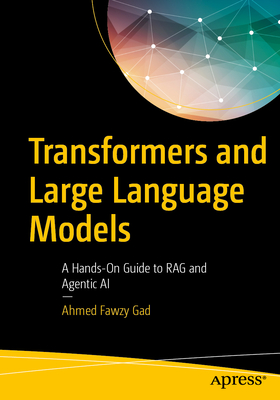 Transformers and Large Language Models: A Hands-On Guide to Rag and Agentic AI-cover