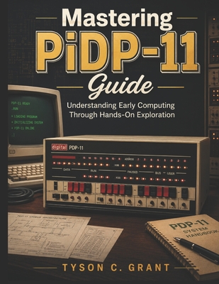 Mastering PiDP-11 Guide: Understanding Early Computing Through Hands-On Exploration-cover