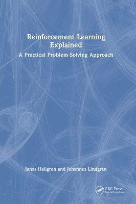 Reinforcement Learning Explained: A Practical Problem-Solving Approach-cover