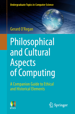 Philosophical and Cultural Aspects of Computing: A Companion Guide to Ethical and Historical Elements-cover