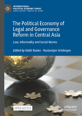 The Political Economy of Legal and Governance Reform in Central Asia: Law, Informality and Social Norms-cover