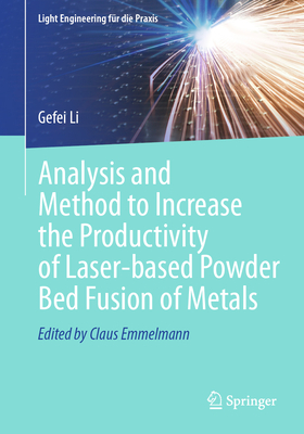 Analysis and Method to Increase the Productivity of Laser-Based Powder Bed Fusion of Metals-cover