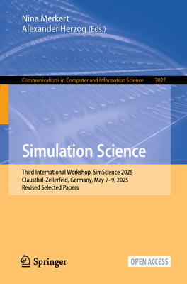 Simulation Science: Third International Workshop, Simscience 2025, Clausthal-Zellerfeld, Germany, May 7-9, 2025, Revised Selected Papers-cover
