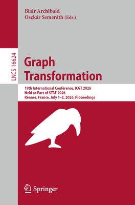 Graph Transformation: 19th International Conference, Icgt 2026, Held as Part of Staf 2026, Rennes, France, July 1-2, 2026, Proceedings-cover