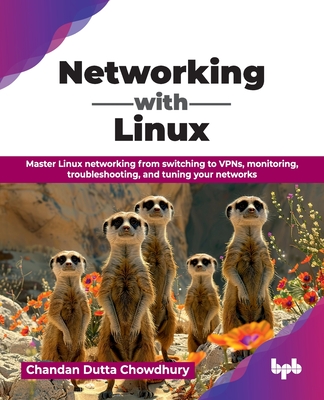 Networking with Linux: Master Linux networking from switching to VPNs, monitoring, troubleshooting, and tuning your networks (English Edition)-cover