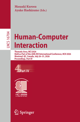 Human-Computer Interaction: Thematic Area, Hci 2026, Held as Part of the 28th Hci International Conference, Hcii 2026, Montreal, Qc, Canada, July 26-3-cover