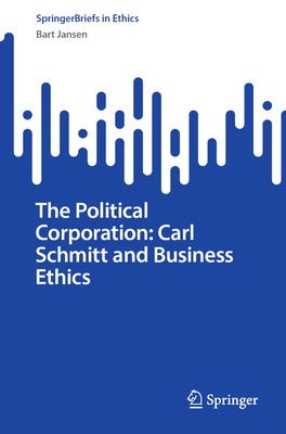 The Political Corporation: Carl Schmitt and Business Ethics-cover