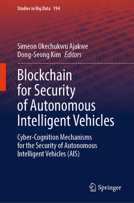 Blockchain for Security of Autonomous Intelligent Vehicles: Cyber-Cognition Mechanisms for the Security of Autonomous Intelligent Vehicles (Ais)-cover
