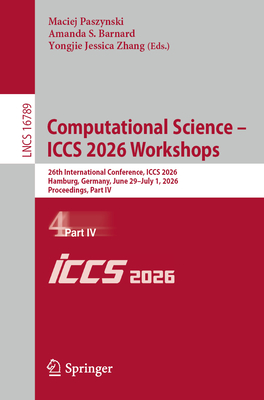Computational Science - Iccs 2026 Workshops: 26th International Conference, Iccs 2026, Hamburg, Germany, June 29 - July 1, 2026, Proceedings, Part IV-cover