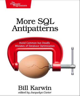 More SQL Antipatterns: Avoid Common But Deadly Mistakes of Database Optimization-cover
