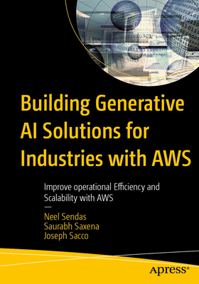 Building Generative AI Solutions for Industries with AWS: Improve Operational Efficiency and Scalability with AWS-cover