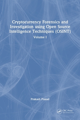 Cryptocurrency Forensics and Investigation using Open Source Intelligence Techniques (OSINT): Volume I-cover