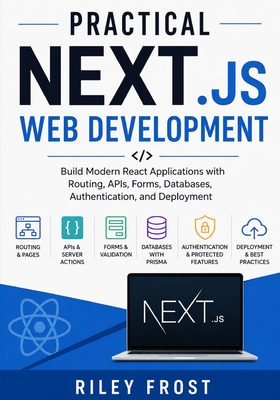 Practical Next.js Web Development: Build Modern React Applications with Routing, APIs, Forms, Databases, Authentication, and Deployment-cover