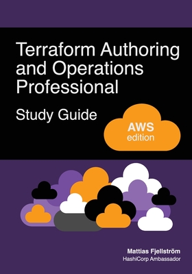 Terraform Authoring and Operations Professional Study Guide - AWS edition: A complete exam prep guide with practical examples, best practices, and rea-cover
