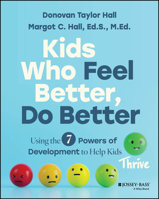 Kids Who Feel Better, Do Better: Using the 7 Powers of Development to Help Kids Thrive-cover