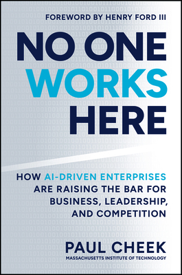 No One Works Here: How Ai-Driven Enterprises Are Dramatically Redefining Business, Leadership, and Competition-cover