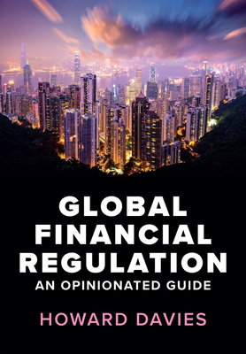 Global Financial Regulation: An Opinionated Guide-cover