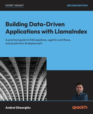 Building Data-Driven Applications with LlamaIndex - Second Edition: A practical guide to RAG pipelines, agentic workflows, and production AI deploymen-cover