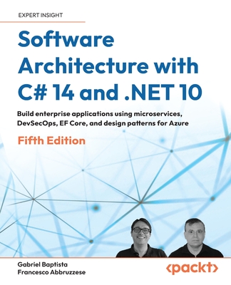 Software Architecture with C# 14 and .NET 10 - Fifth Edition: Build enterprise applications using microservices, DevSecOps, EF Core, and design patter-cover