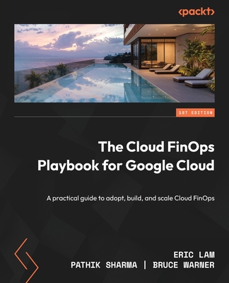 The Cloud FinOps Playbook for Google Cloud: A practical guide to adopt, build, and scale Cloud FinOps-cover