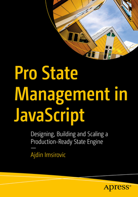 Pro State Management in JavaScript: Designing, Building and Scaling a Production-Ready State Engine-cover
