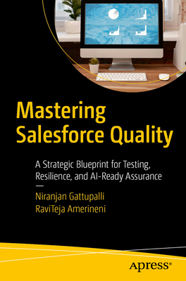 Mastering Salesforce Quality: A Strategic Blueprint for Testing, Resilience, and Ai-Ready Assurance-cover