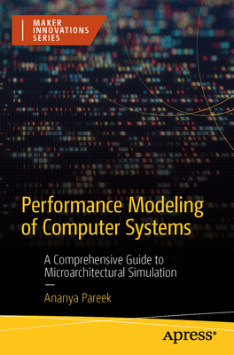 Performance Modeling of Computer Systems: A Comprehensive Guide to Microarchitectural Simulation-cover