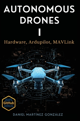 Autonomous Drones I: Hardware, Ardupilot, MAVLink-cover