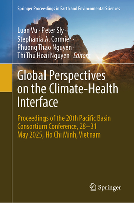 Global Perspectives on the Climate-Health Interface: Proceedings of the 20th Pacific Basin Consortium Conference, 28-31 May 2025, Ho CHI Minh, Vietnam-cover