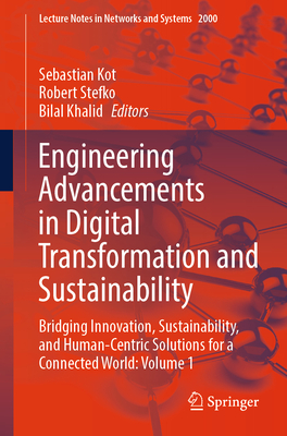 Engineering Advancements in Digital Transformation and Sustainability: Bridging Innovation, Sustainability, and Human-Centric Solutions for a Connecte-cover