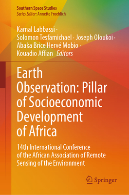 Earth Observation: Pillar of Socioeconomic Development of Africa: 14th International Conference of the African Association of Remote Sensing of the En-cover