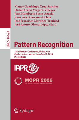 Pattern Recognition: 18th Mexican Conference, McPr 2026, Ciudad Juárez, Mexico, June 24-27, 2026, Proceedings-cover