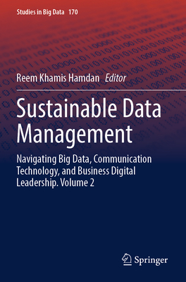 Sustainable Data Management: Navigating Big Data, Communication Technology, and Business Digital Leadership. Volume 2-cover