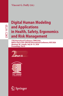 Digital Human Modeling and Applications in Health, Safety, Ergonomics and Risk Management: 17th International Conference, Dhm 2026, Held as Part of th-cover