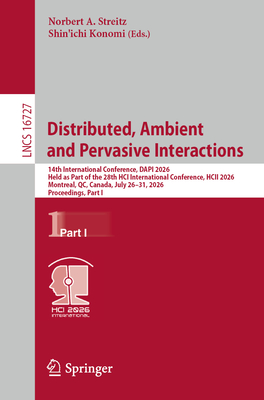 Distributed, Ambient and Pervasive Interactions: 14th International Conference, Dapi 2026, Held as Part of the 28th Hci International Conference, Hcii-cover