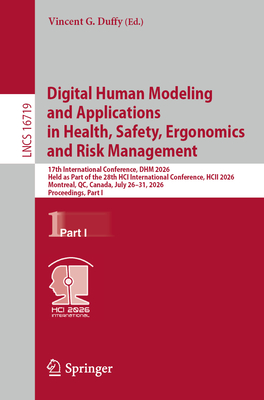 Digital Human Modeling and Applications in Health, Safety, Ergonomics and Risk Management: 17th International Conference, Dhm 2026, Held as Part of th-cover