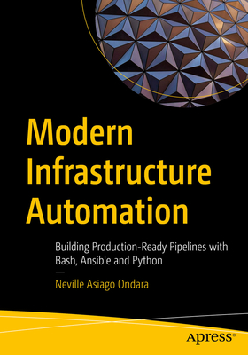 Modern Infrastructure Automation: Building Production-Ready Pipelines with Bash, Ansible and Python-cover