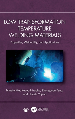 Low Transformation Temperature Welding Materials: Properties, Weldability, and Applications-cover