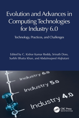 Evolution and Advances in Computing Technologies for Industry 6.0: Technology, Practices, and Challenges-cover
