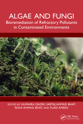 Algae and Fungi: Bioremediation of Refractory Pollutants in Contaminated Environments-cover