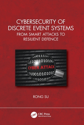 Cybersecurity of Discrete Event Systems: From Smart Attacks to Resilient Defence-cover