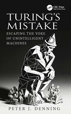 Turing's Mistake: Escaping the Yoke of Unintelligent Machines-cover