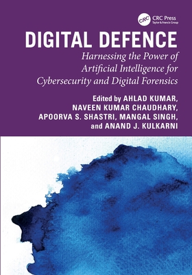 Digital Defence: Harnessing the Power of Artificial Intelligence for Cybersecurity and Digital Forensics-cover