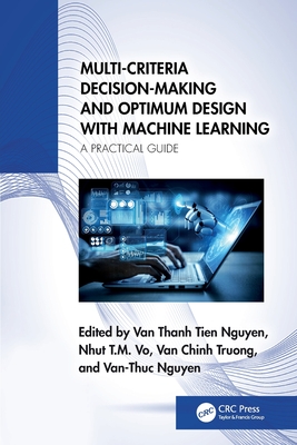 Multi-Criteria Decision-Making and Optimum Design with Machine Learning: A Practical Guide-cover