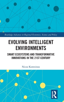 Evolving Intelligent Environments: Smart Ecosystems and Transformative Innovations in the 21st Century-cover