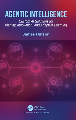 Agentic Intelligence: Custom AI Solutions for Identity, Innovation, and Adaptive Learning-cover