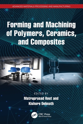 Forming and Machining of Polymers, Ceramics, and Composites-cover