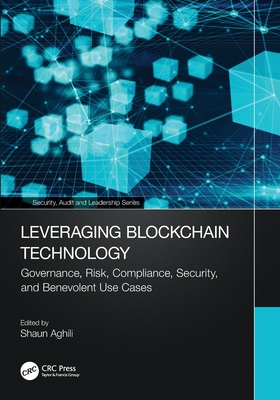Leveraging Blockchain Technology: Governance, Risk, Compliance, Security, and Benevolent Use Cases-cover