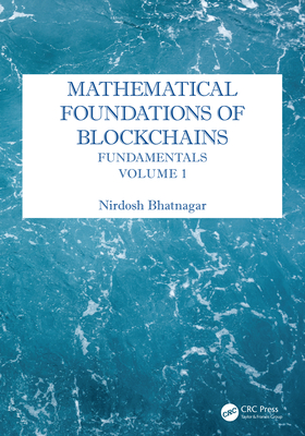 Mathematical Foundations of Blockchains: Fundamentals, Volume 1-cover