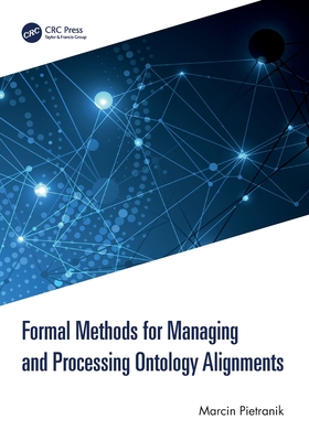 Formal Methods for Managing and Processing Ontology Alignments-cover